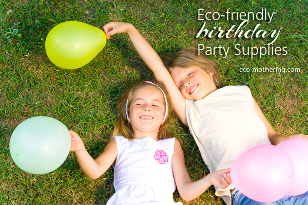 Tips for Eco-Friendly Birthday Parties | Eco-Mothering.com